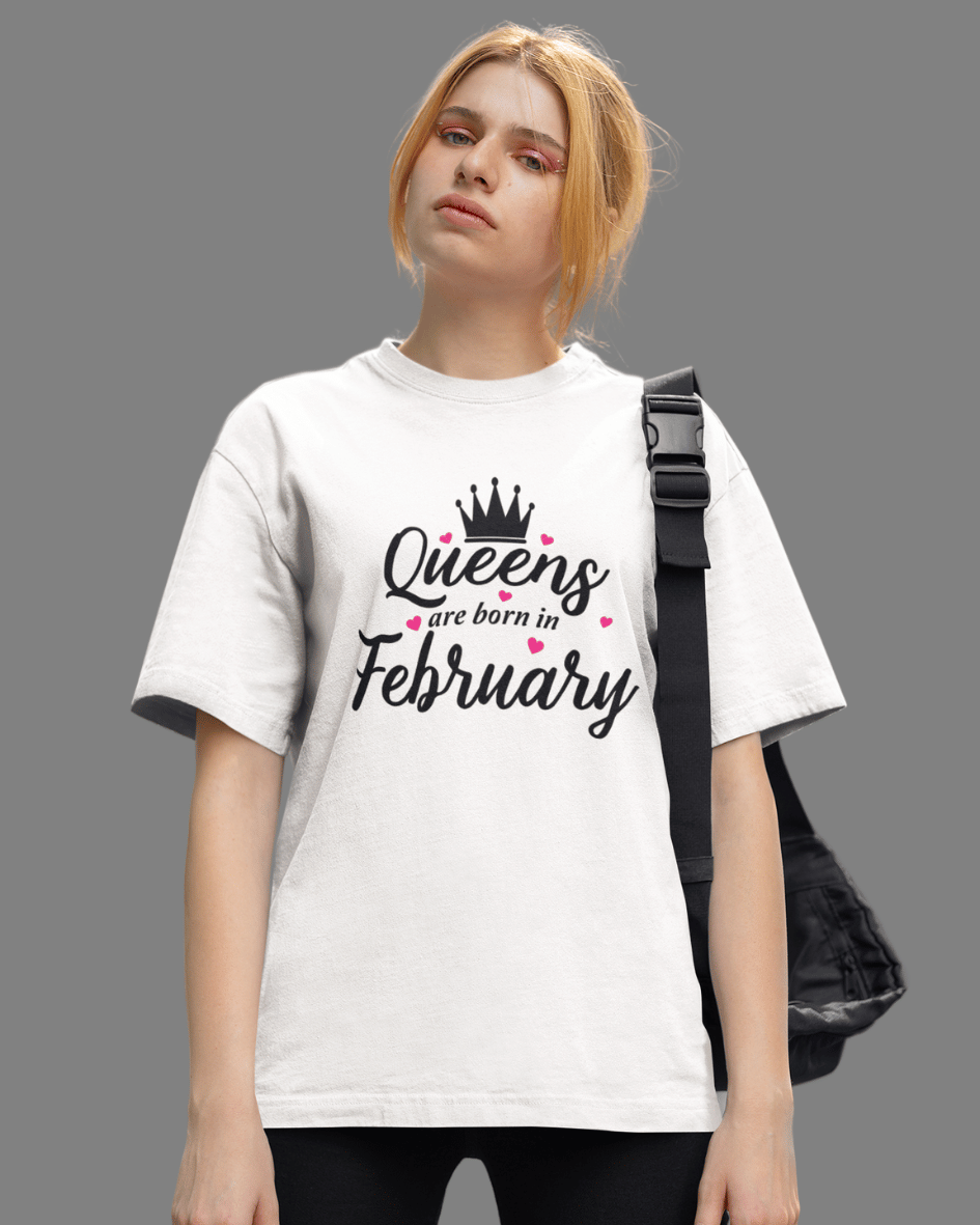 QUEENS Are Born in February Premium Oversize Tshirt (White)